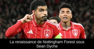 La renaissance de Nottingham Forest sous Sean Dyche