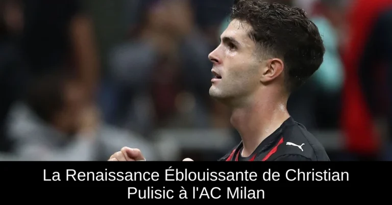 La Renaissance Éblouissante de Christian Pulisic à l'AC Milan