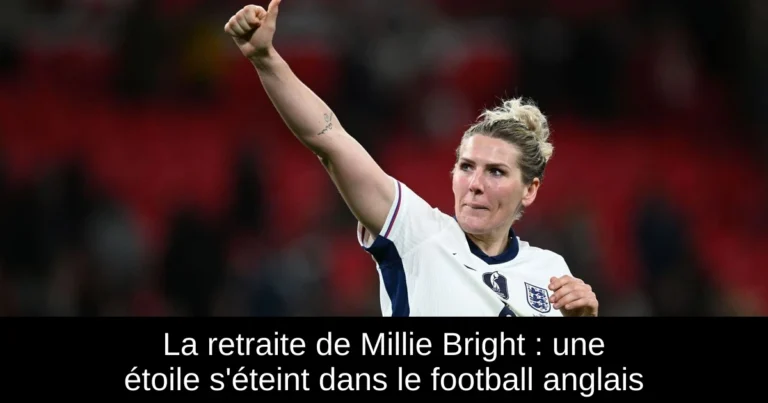 La retraite de Millie Bright : une étoile s'éteint dans le football anglais