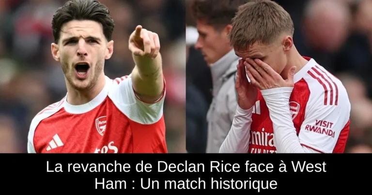 La revanche de Declan Rice face à West Ham : Un match historique