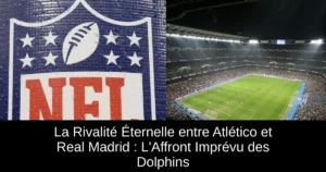 La Rivalité Éternelle entre Atlético et Real Madrid : L'Affront Imprévu des Dolphins