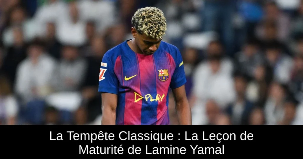 La Tempête Classique : La Leçon de Maturité de Lamine Yamal