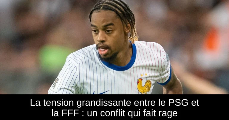 La tension grandissante entre le PSG et la FFF : un conflit qui fait rage