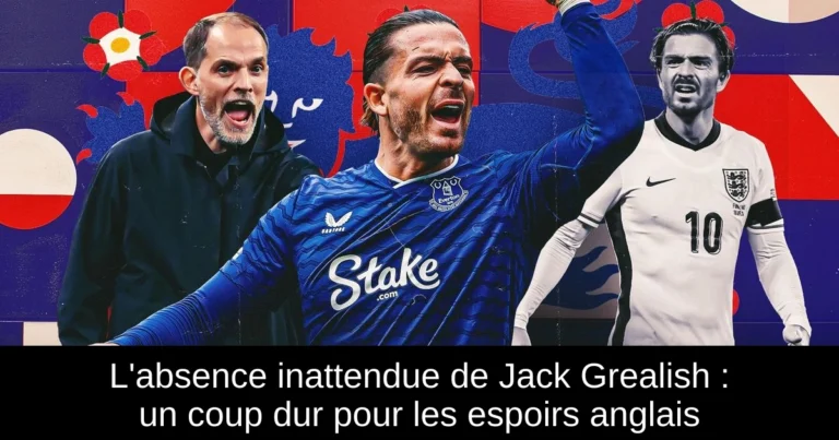 L'absence inattendue de Jack Grealish : un coup dur pour les espoirs anglais