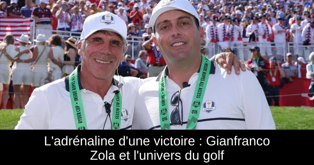 L'adrénaline d'une victoire : Gianfranco Zola et l'univers du golf