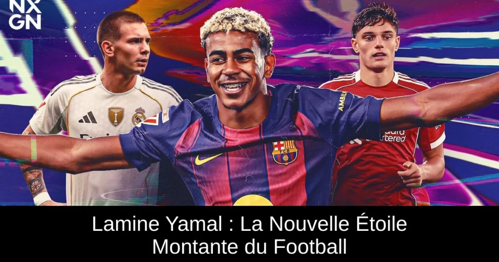 Lamine Yamal : La Nouvelle Étoile Montante du Football