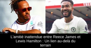 L'amitié inattendue entre Reece James et Lewis Hamilton : Un lien au-delà du terrain