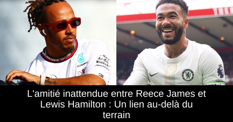 L'amitié inattendue entre Reece James et Lewis Hamilton : Un lien au-delà du terrain