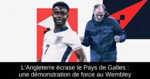 L'Angleterre écrase le Pays de Galles : une démonstration de force au Wembley