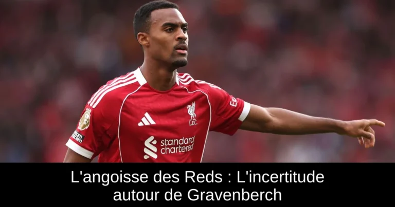 L'angoisse des Reds : L'incertitude autour de Gravenberch