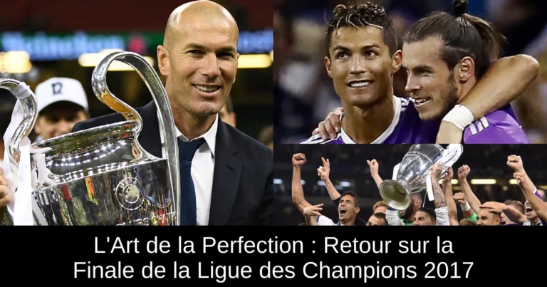 L'Art de la Perfection : Retour sur la Finale de la Ligue des Champions 2017