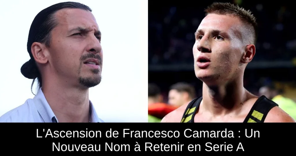 L'Ascension de Francesco Camarda : Un Nouveau Nom à Retenir en Serie A