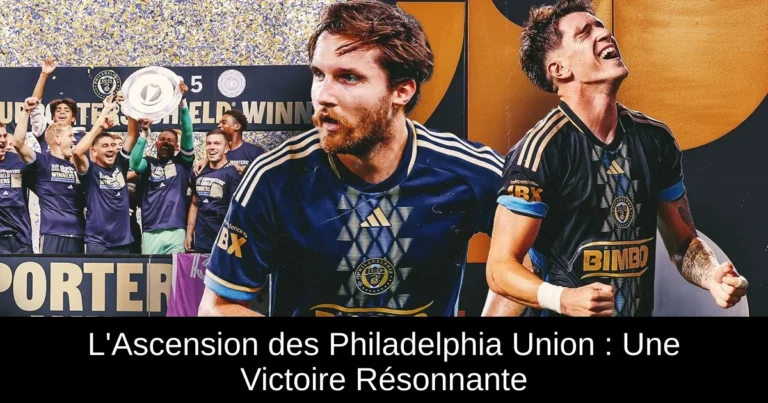 L'Ascension des Philadelphia Union : Une Victoire Résonnante