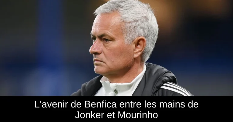 L'avenir de Benfica entre les mains de Jonker et Mourinho