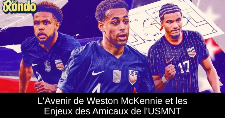 L'Avenir de Weston McKennie et les Enjeux des Amicaux de l'USMNT