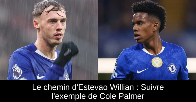 Le chemin d'Estevao Willian : Suivre l'exemple de Cole Palmer
