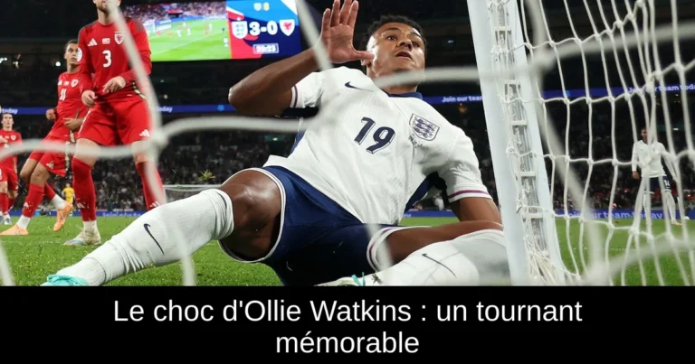 Le choc d'Ollie Watkins : un tournant mémorable