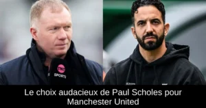 Le choix audacieux de Paul Scholes pour Manchester United