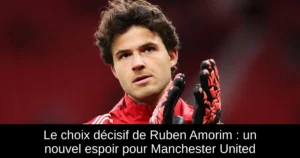 Le choix décisif de Ruben Amorim : un nouvel espoir pour Manchester United