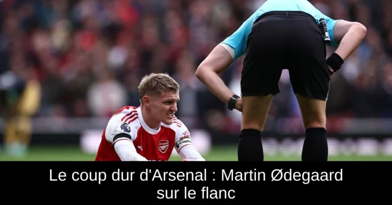 Le coup dur d'Arsenal : Martin Ødegaard sur le flanc