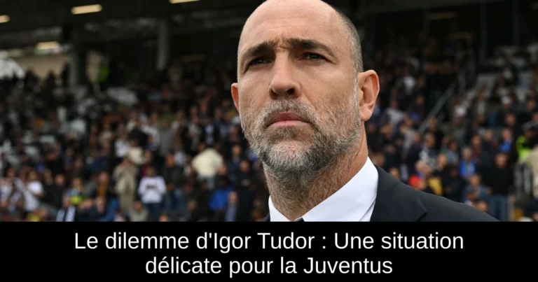 Le dilemme d'Igor Tudor : Une situation délicate pour la Juventus