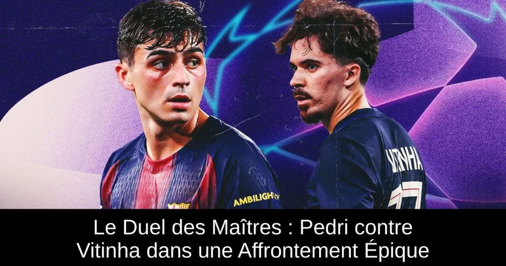 Le Duel des Maîtres : Pedri contre Vitinha dans une Affrontement Épique