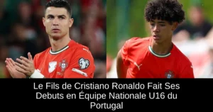 Le Fils de Cristiano Ronaldo Fait Ses Debuts en Équipe Nationale U16 du Portugal