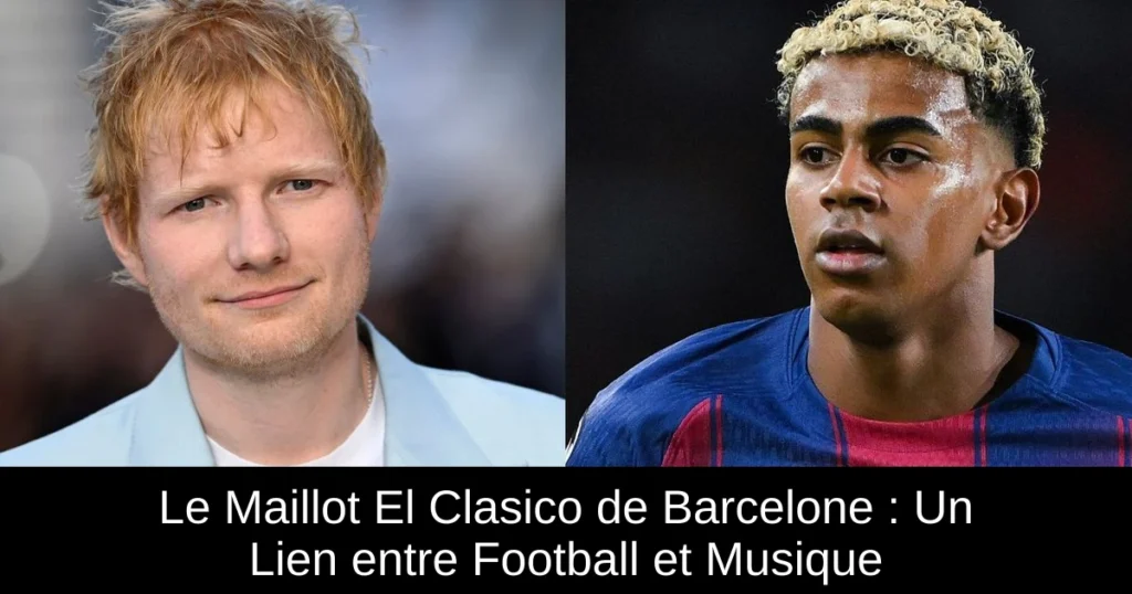 Le Maillot El Clasico de Barcelone : Un Lien entre Football et Musique