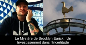Le Mystère de Brooklyn Earick : Un Investissement dans l&rsquo;Incertitude