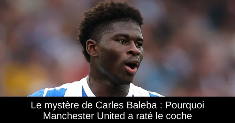 Le mystère de Carles Baleba : Pourquoi Manchester United a raté le coche