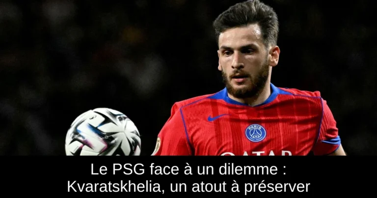 Le PSG face à un dilemme : Kvaratskhelia, un atout à préserver
