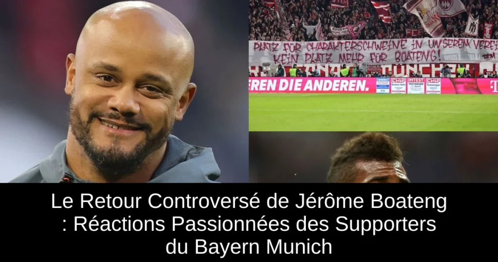 Le Retour Controversé de Jérôme Boateng : Réactions Passionnées des Supporters du Bayern Munich
