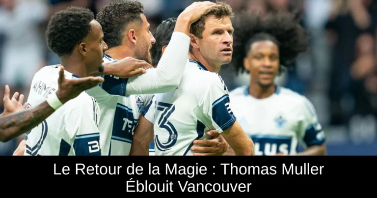 Le Retour de la Magie : Thomas Muller Éblouit Vancouver