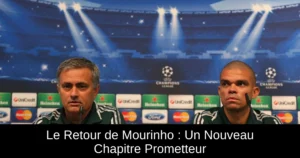 Le Retour de Mourinho : Un Nouveau Chapitre Prometteur