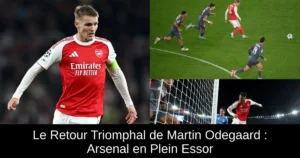 Le Retour Triomphal de Martin Odegaard : Arsenal en Plein Essor