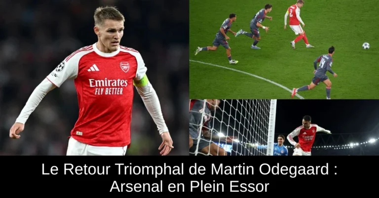 Le Retour Triomphal de Martin Odegaard : Arsenal en Plein Essor