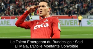 Le Talent Émergeant du Bundesliga : Said El Mala, L'Étoile Montante Convoitée