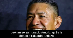 León mise sur Ignacio Ambriz après le départ d&rsquo;Eduardo Berizzo