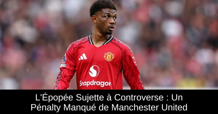 L'Épopée Sujette à Controverse : Un Pénalty Manqué de Manchester United