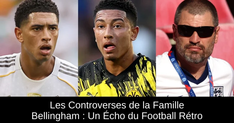 Les Controverses de la Famille Bellingham : Un Écho du Football Rétro