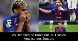 Les Déboires de Barcelone au Clasico : Analyse des Joueurs
