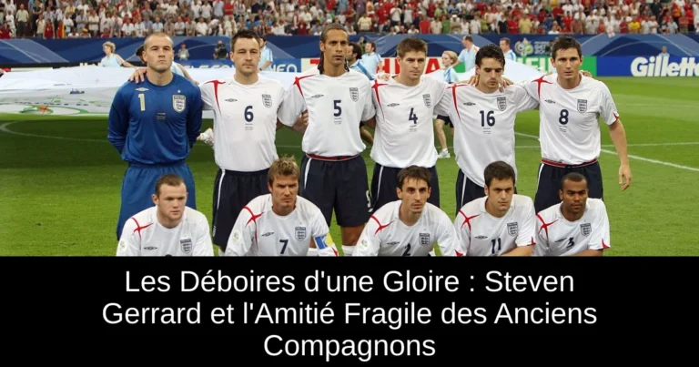 Les Déboires d'une Gloire : Steven Gerrard et l'Amitié Fragile des Anciens Compagnons