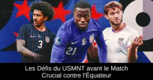 Les Défis du USMNT avant le Match Crucial contre l'Équateur