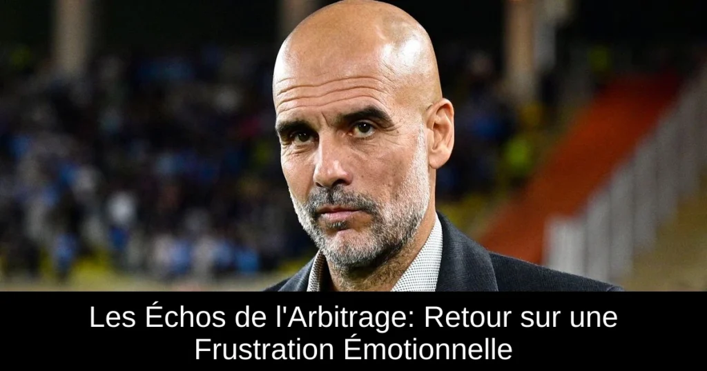 Les Échos de l&rsquo;Arbitrage: Retour sur une Frustration Émotionnelle