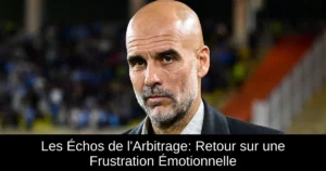 Les Échos de l&rsquo;Arbitrage: Retour sur une Frustration Émotionnelle