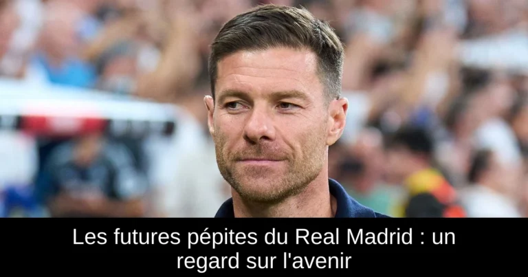 Les futures pépites du Real Madrid : un regard sur l'avenir