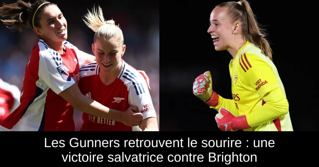 Les Gunners retrouvent le sourire : une victoire salvatrice contre Brighton