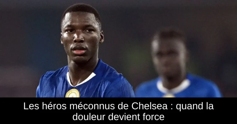 Les héros méconnus de Chelsea : quand la douleur devient force
