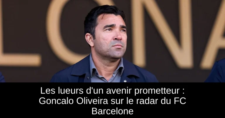 Les lueurs d'un avenir prometteur : Goncalo Oliveira sur le radar du FC Barcelone