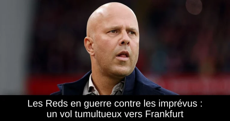 Les Reds en guerre contre les imprévus : un vol tumultueux vers Frankfurt